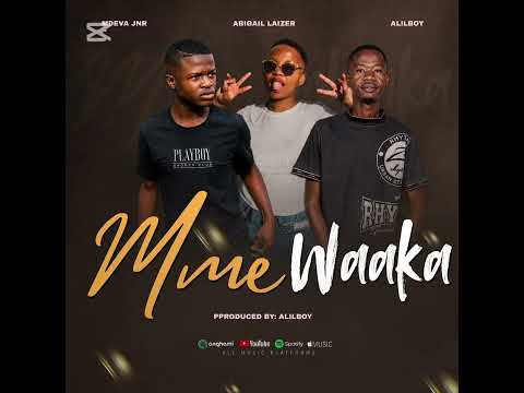 Mme waaka,Alilboy ft Mdeva JNR & Abigail laizer 