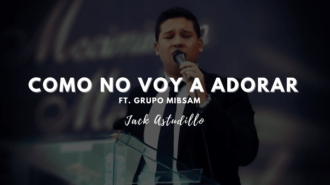 Como no Voy a Adorar - Jack Astudillo - YouTube