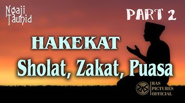 BAGIAN 2 || HAKEKAT SHOLAT , ZAKAT, PUASA || Ngaji Tauhid || Oleh KH Mukhlason Rosyid
