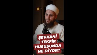 Şevkânî Tekfir Hususunda Ne Diyor? | Ömer Faruk Korkmaz