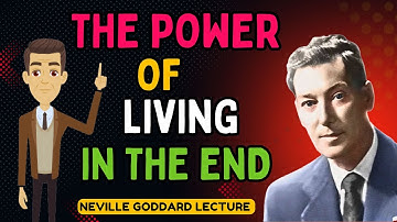 Living in the End -The Ultimate Guide to Manifesting Your Dream Life | Neville Goddard Motivation