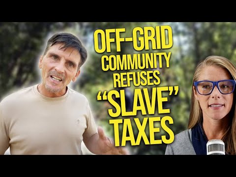 Off-grid community refuses "slave taxes" || Jim Gale