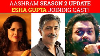 Ashram Season 2 Update | Aashram Season 2 shooting Start Next Month | Esha Gupta in Aashram Season 2