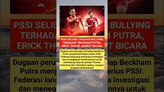 PSSI Selidiki Beckham Putra, Erick Thohir Angkat Bicara #shorts #shortvideo