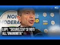 Lupi:" Sicurezza non è di destra o sinistra, da votare all'unanimità"