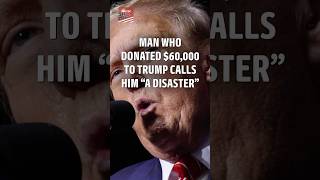 $60,000 Trump Donor Turns on Him, Calls Him a "Disaster" #news #trump #politics #election
