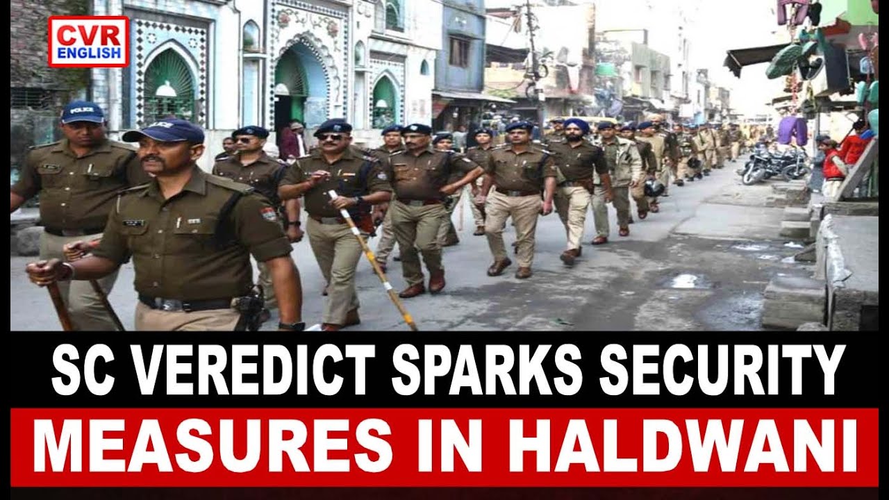 SC Verdict Sparks Security Measures in Haldwani | CVR ENGLISH