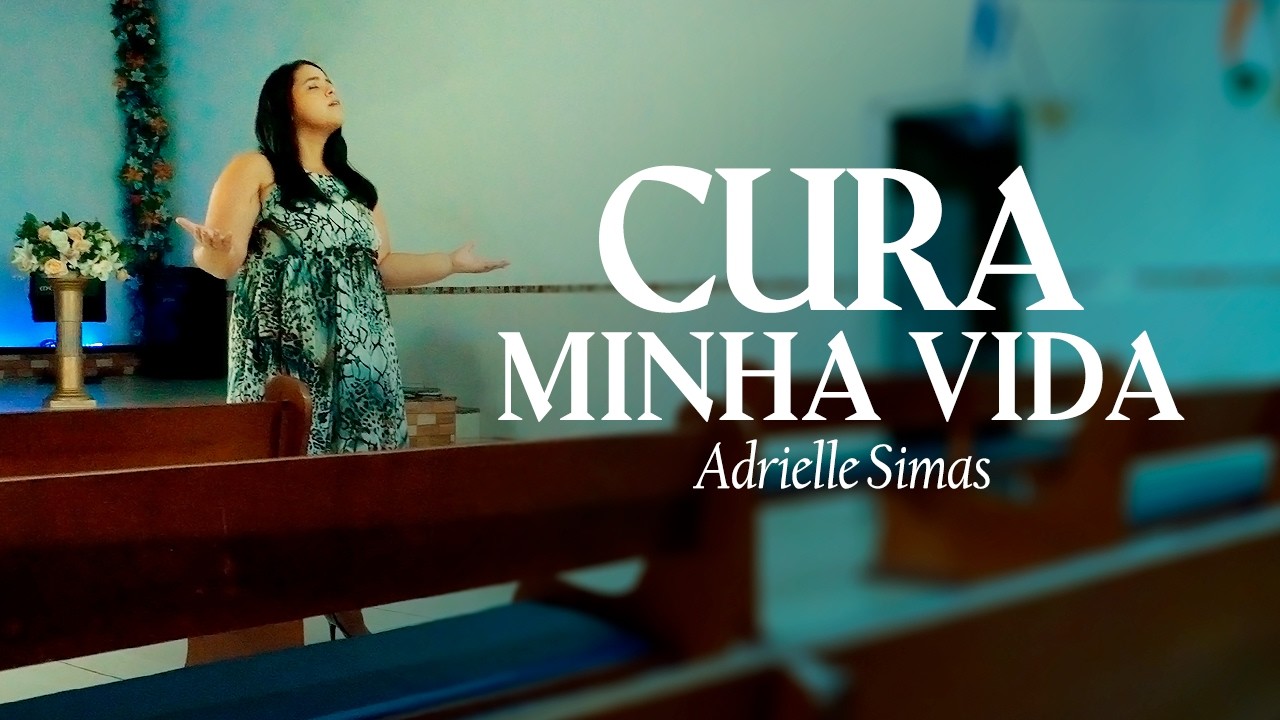 Adrielle Simas | Cura Minha Vida [Clipe Oficial]