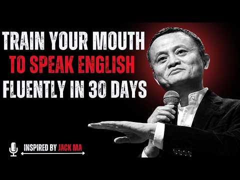Train Your Mouth to Speak English FLUENTLY in 30 Days | Jack Ma Motivation | Learn English Speaking