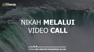NIKAH MELALUI VIDEO CALL | AM USTADZ ABU IBROHIM MUHAMMAD ALI AM