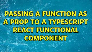 Passing a function as a prop to a Typescript React Functional Component (3 Solutions!!)