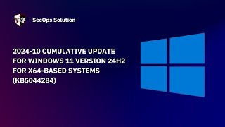 Patch Wednesday with SecOps Solution (38/100) Windows KB5044284 Patch
