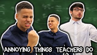 10 ANNOYING THINGS TEACHERS DO