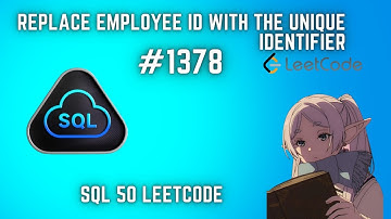 LeetCode 1378 SQL Replace Employee ID with The Unique Identifier