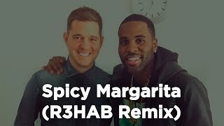 Jason Derulo, Michael Bublé - Spicy Margarita (R3HAB Remix) (1 hour straight)