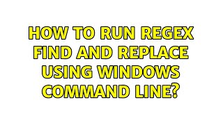 How to run regex find and replace using windows command line?