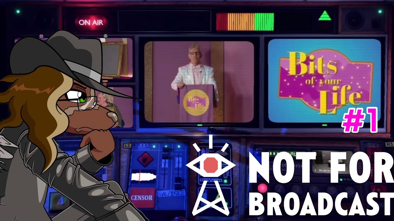 Let's Play NOT FOR BROADCAST Bits of Your Life Part 1. The life and ...