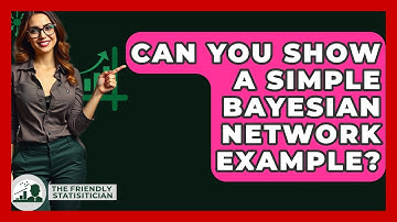 Can You Show A Simple Bayesian Network Example? - The Friendly Statistician