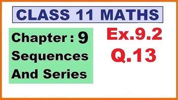 Maths 11 Ex 9.2 (Q.13) Ch:9 Sequences And Series | Ncert | Cbse.