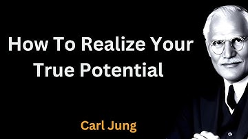 Carl Jung: How To Realize Your True Potential In Life Jungian Philosophy - Motivational Video