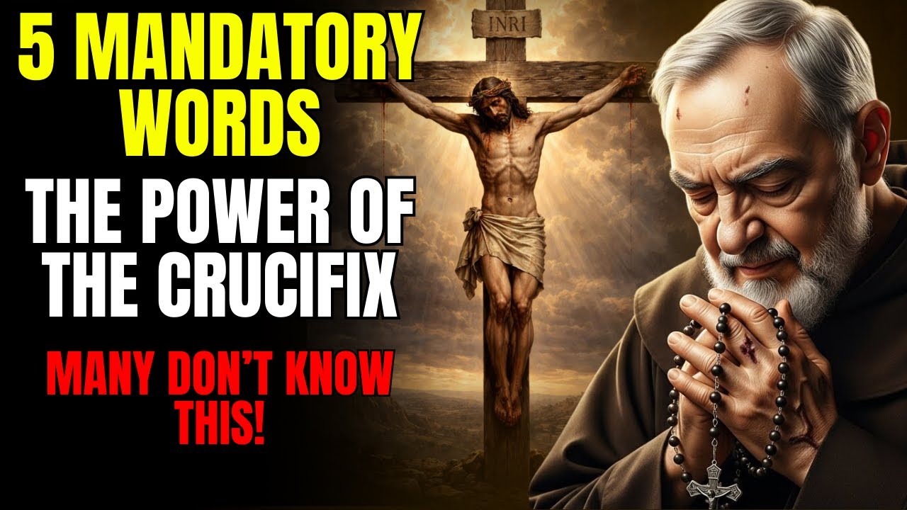 Padre Pio Explained: 5 Mandatory Words to Say in Front of the Crucifix – Many Don’t Know.