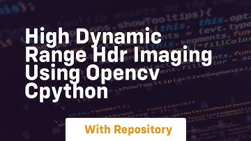 high dynamic range hdr imaging using opencv cpython