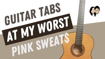 GUITAR TABS! At My Worst (Pink Sweat$)