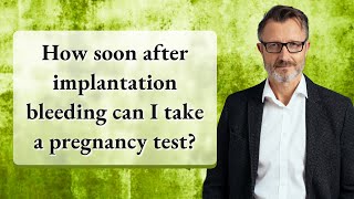 How soon after implantation bleeding can I take a pregnancy test