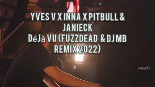 Yves V X Inna X Pitbull & Janieck - Déjà Vu ( Dj Fuzzdead & Dj Mb Remix 2022) | Video Clip