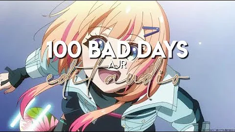 edit audio - 100 bad days (ajr)