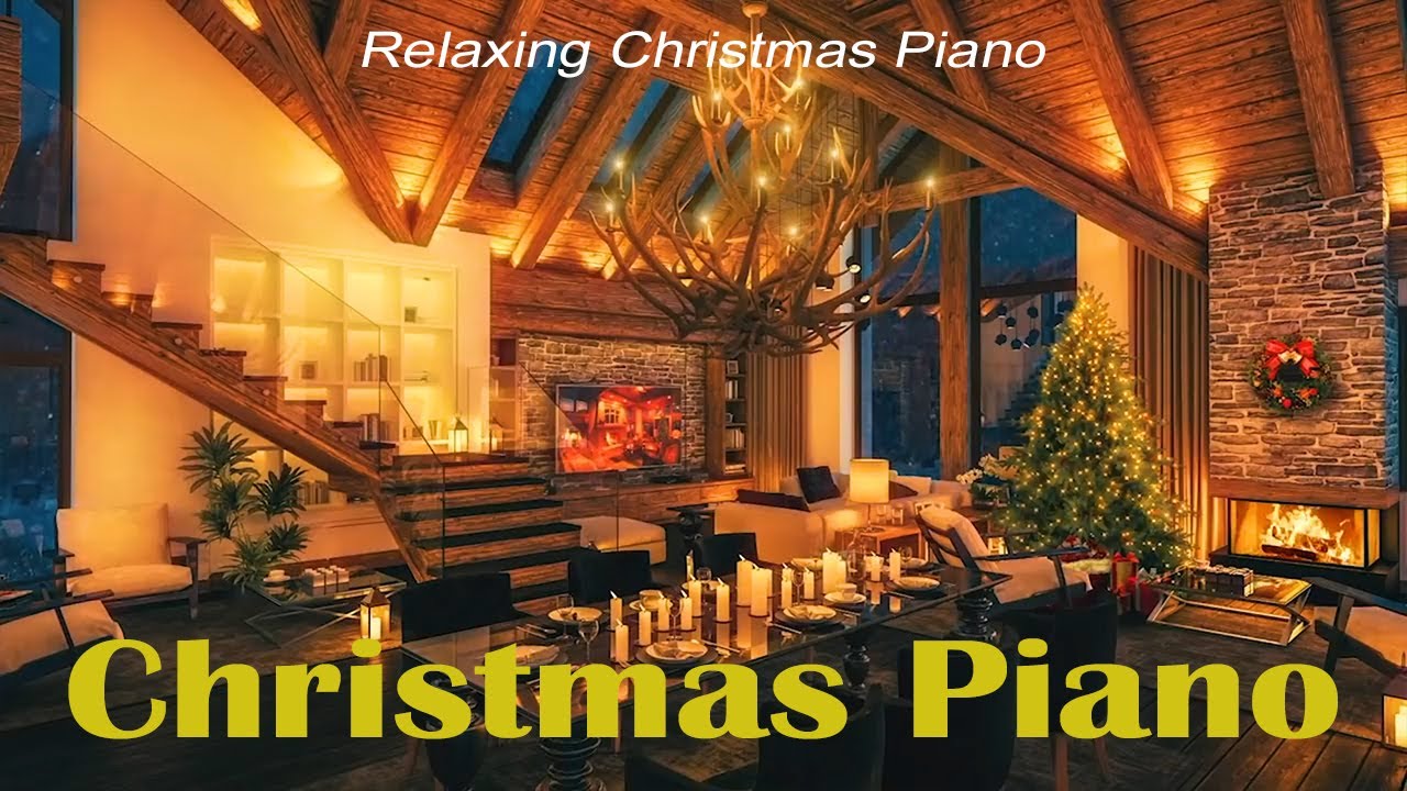 Relaxing Christmas Piano Music | Quiet and Comfortable | Cozy and ...