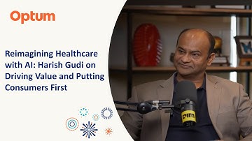Podcast: Reimagining Healthcare with AI: Harish Gudi on Driving Value and Putting Consumers First
