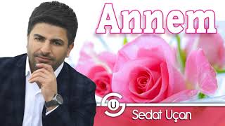 Sedat Uçan - Annem / Müziksiz Sade İlahi 2019 Yeni