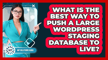 What Is The Best Way To Push A Large WordPress Staging Database To Live? - WP Solutions Guru