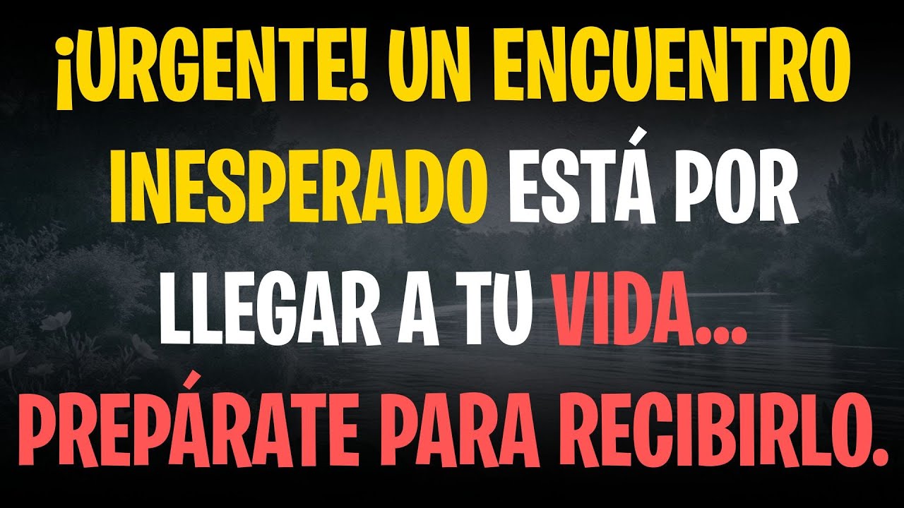 ¡URGENTE! Un encuentro INESPERADO está por llegar a tu vida... Prepárate para recibirlo.