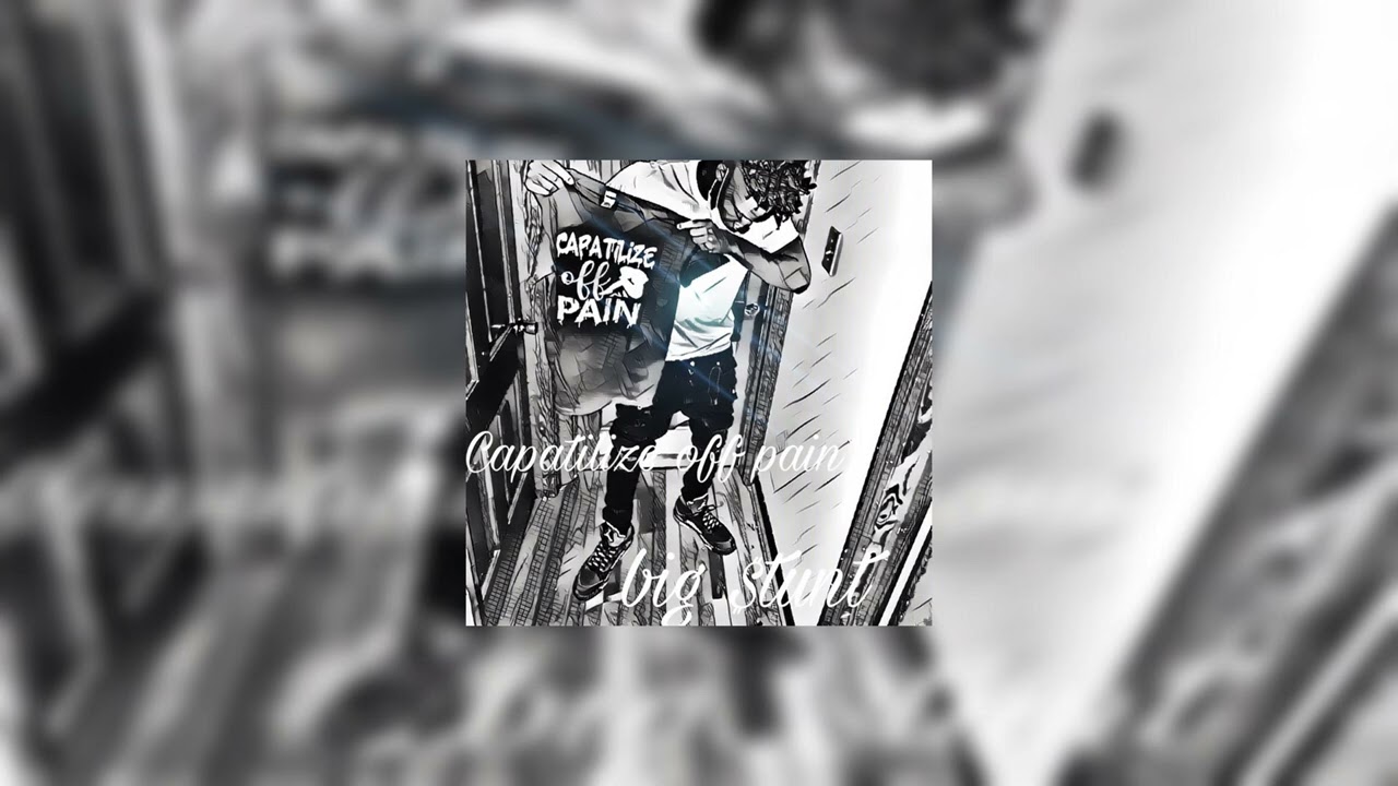 Big $tunt - Capatilize Off Pain | Official Audio
