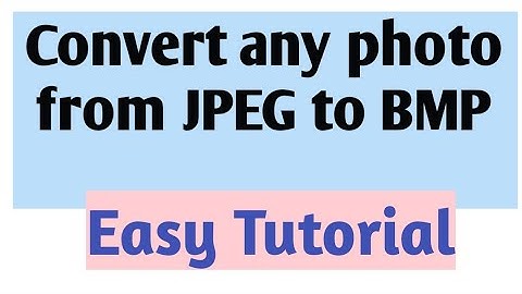 How to Convert Image JPEG to BMP | JPEG to BMP Converter