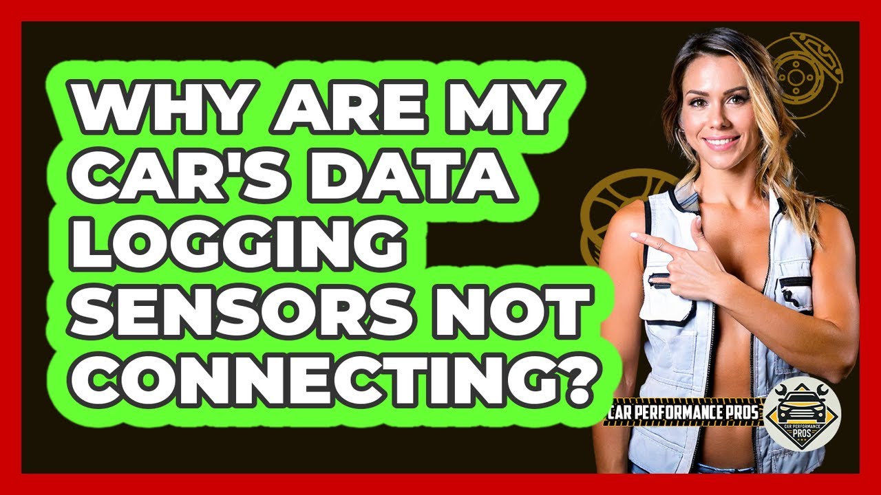 Why Are My Car's Data Logging Sensors Not Connecting? - Car Performance Pros