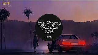 THA PHƯƠNG NHỚ QUÊ NHÀ | REMIX  2022 | CHÍ HƯỚNG