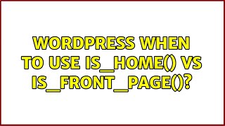 Wordpress: When to use is_home() vs is_front_page() (3 Solutions!!)