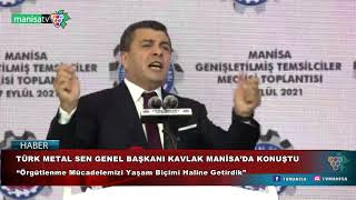 TÜRK METAL SEN GENEL BAŞKANI KAVLAK MANİSA’DA KONUŞTU
