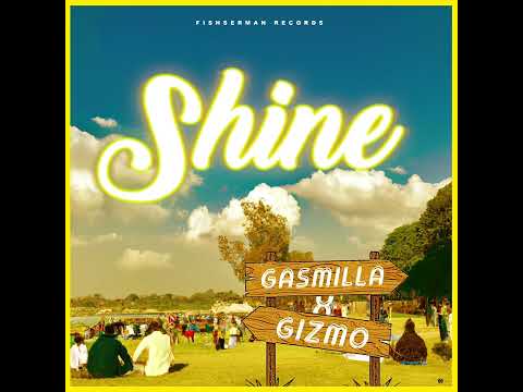 Gasmilla - Shine ft Gizmo Original