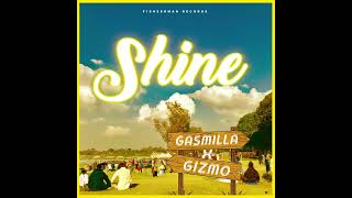 Gasmilla - Shine ft Gizmo Original