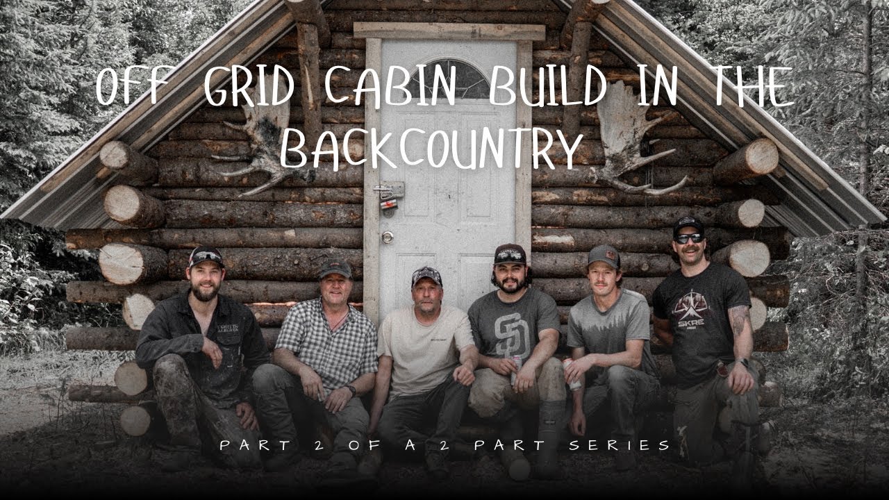 Off Grid Cabin Build in the Backcountry (Part 2 of 2) - YouTube