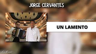 Jorge Cervantes - Un Lamento (Audio)