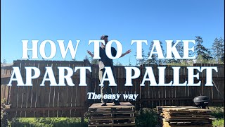 HOW TO TAKE APART A PALLET - the easy way