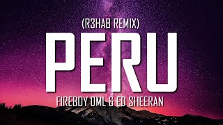 Fireboy DML \& Ed Sheeran - Peru (R3HAB Remix) (Lyrics) | Just Flexin'