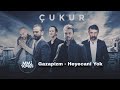 ÇUKUR Gazapizm Heyecani Yok Reverbed