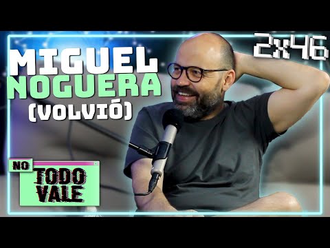 NO TODO VALE CON MIGUEL NOGUERA OTRA VEZ