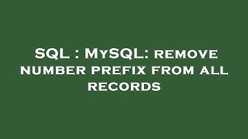 SQL : MySQL: remove number prefix from all records